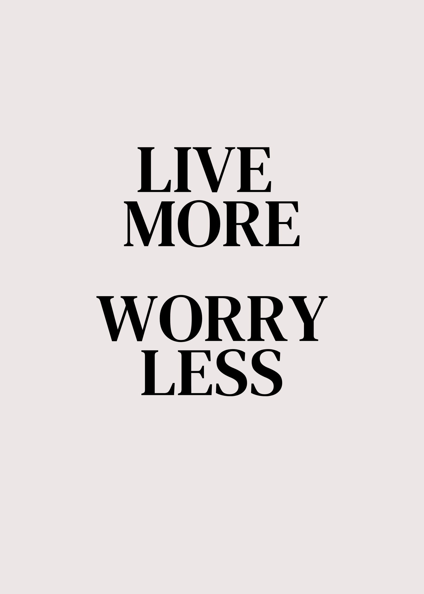 Live More Worry Less