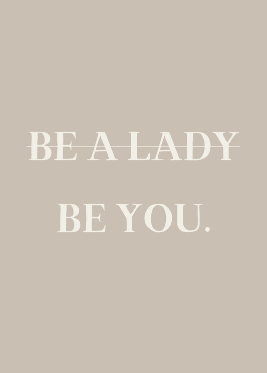 Be A Lady Be You