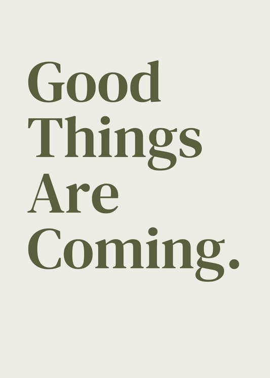 Good Things Are Coming