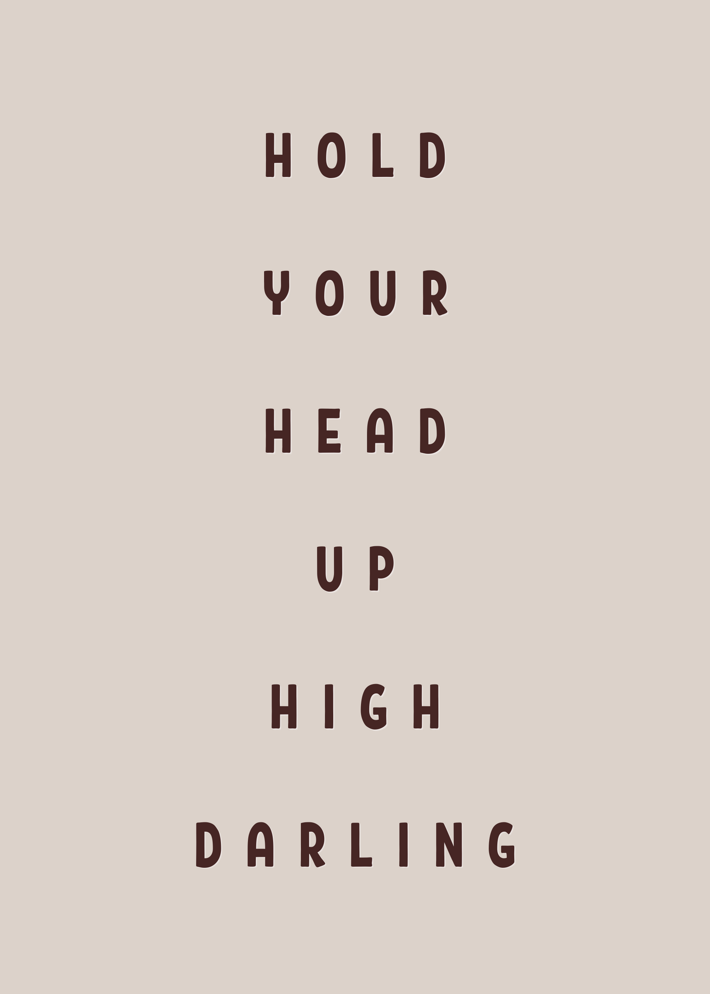 Hold Your Head Up High Darling